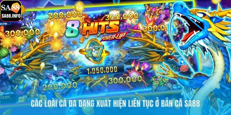 Các loài cá đa dạng xuất hiện liên tục ở bắn cá SA88