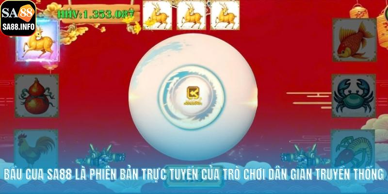 Bầu cua SA88 là phiên bản trực tuyến của trò chơi dân gian truyền thống