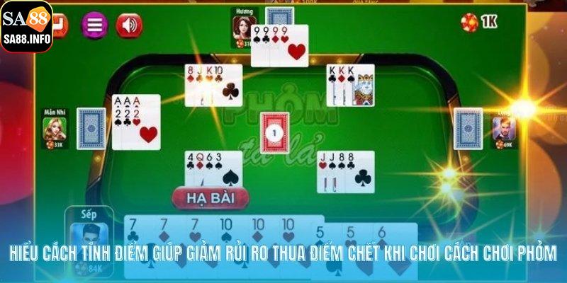 Hiểu cách tính điểm giúp giảm rủi ro thua điểm chết khi chơi cách chơi phỏm