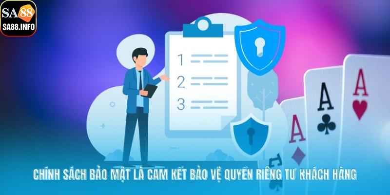 Chính sách bảo mật là cam kết bảo vệ quyền riêng tư khách hàng