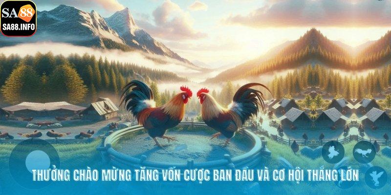 Thưởng chào mừng tăng vốn cược ban đầu và cơ hội thắng lớn