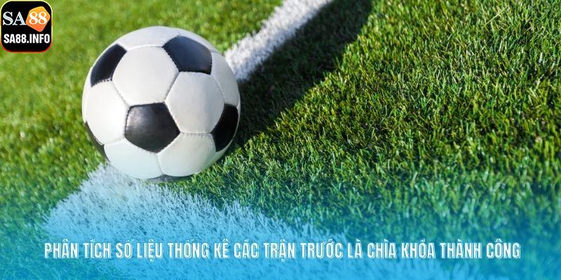Phân tích số liệu thống kê các trận trước là chìa khóa thành công
