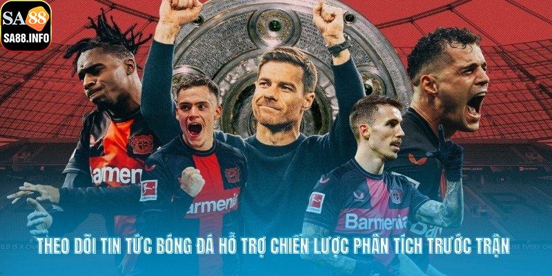 Theo dõi tin tức bóng đá hỗ trợ chiến lược phân tích trước trận