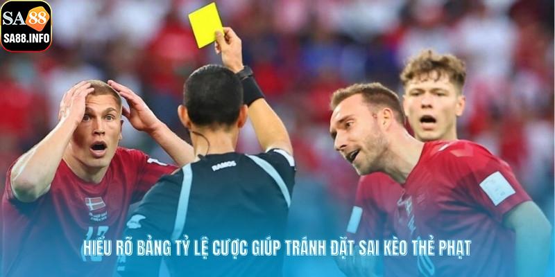 Hiểu rõ bảng tỷ lệ cược giúp tránh đặt sai kèo thẻ phạt