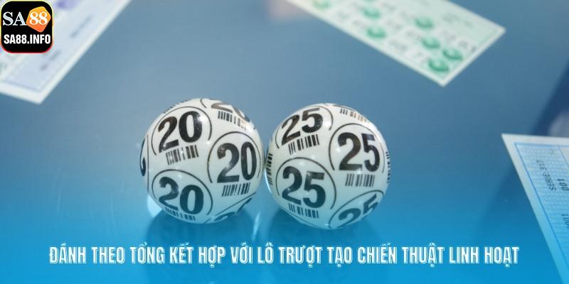 Đánh theo tổng kết hợp với lô trượt tạo chiến thuật linh hoạt
