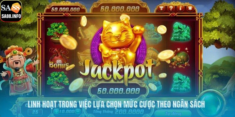 Linh hoạt trong việc lựa chọn mức cược theo ngân sách